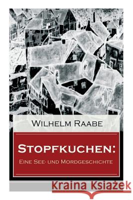 Stopfkuchen: Eine See- und Mordgeschichte: Krimi-Klassiker Wilhelm Raabe 9788027317769