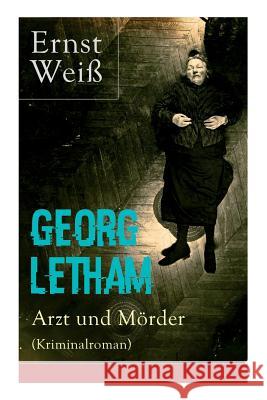 Georg Letham - Arzt und Mörder (Kriminalroman) Weiß, Ernst 9788027318254 E-Artnow