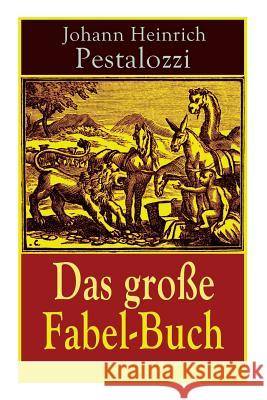 Das gro�e Fabel-Buch: 86 Titel Johann Heinrich Pestalozzi 9788027318551