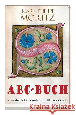ABC-Buch (Lesebuch f�r Kinder mit Illustrationen) Karl Philipp Moritz 9788027318582