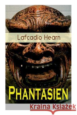 Phantasien (Vollstndige Deutsche Ausgabe) Lafcadio Hearn   9788027318780 E-Artnow