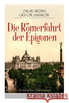 Die Römerfahrt der Epigonen (Politischer Zeitroman) Oskar Meding, Gregor Samarow 9788027319466