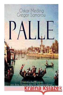 Palle (Historischer Roman aus dem Florenz des 15. Jahrhunderts): Das Zeitalter der Renaissance Oskar Meding, Gregor Samarow 9788027319480 e-artnow