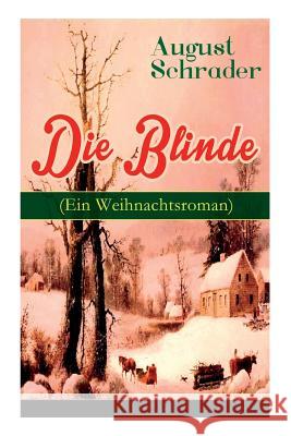 Die Blinde (Ein Weihnachtsroman) August Schrader 9788027319695 e-artnow