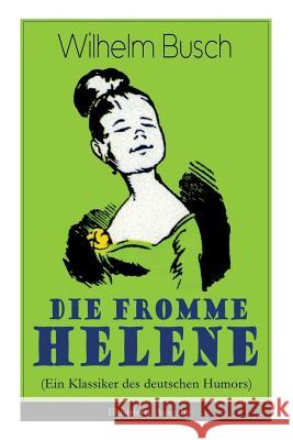 Die fromme Helene (Ein Klassiker des deutschen Humors) - Illustrierte Ausgabe Wilhelm Busch 9788027319985 e-artnow