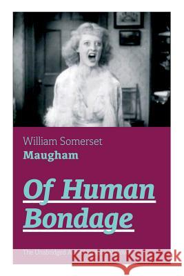 Of Human Bondage (The Unabridged Autobiographical Novel): True Story of a Black Women Who Worked for Mrs. Lincoln and Mrs. Davis William Somerset Maugham 9788027330607