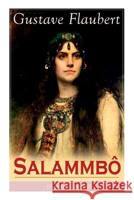 Salammbô (Historical Novel): Ancient Tale of Blood and Thunder Gustave Flaubert 9788027330638 e-artnow