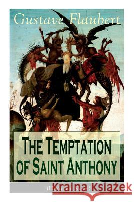 The Temptation of Saint Anthony (Historical Novel) Gustave Flaubert 9788027330645 e-artnow