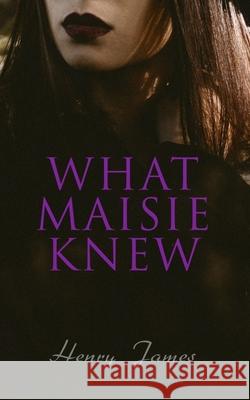 What Maisie Knew Henry James 9788027330775