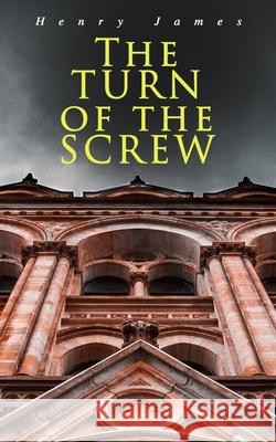 The Turn of the Screw Henry James 9788027330829 e-artnow