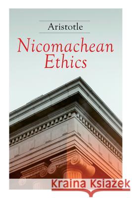 Nicomachean Ethics: Complete Edition Aristotle, D P Chase 9788027331130 E-Artnow