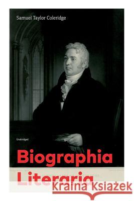 Biographia Literaria (Unabridged) Samuel Taylor Coleridge 9788027331239 e-artnow