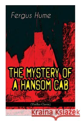 THE MYSTERY OF A HANSOM CAB (Thriller Classic) Fergus Hume 9788027331406