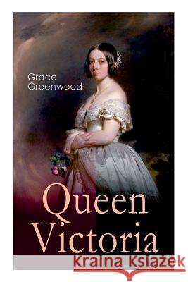 Queen Victoria Grace Greenwood 9788027331567 e-artnow