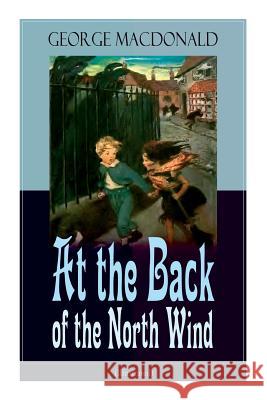 At the Back of the North Wind (Illustrated): Children's Classic Fantasy Novel George MacDonald 9788027331628 E-Artnow