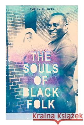 The Souls of Black Folk W. E. B. D 9788027331925 E-Artnow