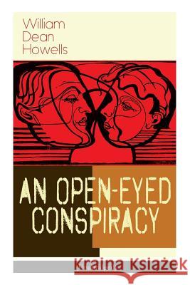 An Open-Eyed Conspiracy (Unabridged): An Idyl of Saratoga William Dean Howells 9788027332465 e-artnow