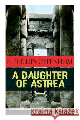 A Daughter of Astrea (Thriller Classic) E Phillips Oppenheim 9788027332557 e-artnow