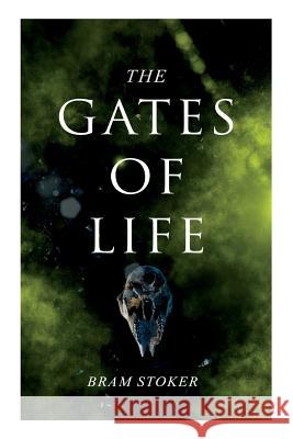 The Gates of Life Bram Stoker 9788027332656 e-artnow