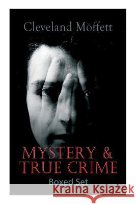 MYSTERY & TRUE CRIME Boxed Set: Through the Wall, Possessed, The Mysterious Card, The Northampton Bank Robbery, The Pollock Diamond Robbery, American Cleveland Moffett 9788027333288 E-Artnow