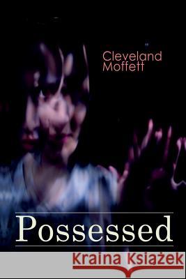 Possessed: Supernatural Novel Based on True Events Cleveland Moffett 9788027333325 E-Artnow