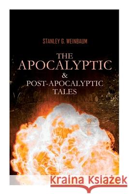 The Apocalyptic & Post-Apocalyptic Boxed Set by Stanley G. Weinbaum: The Black Flame, Dawn of Flame, The Adaptive Ultimate, The Circle of Zero, Pygmalion's Spectacles Stanley G Weinbaum 9788027333349