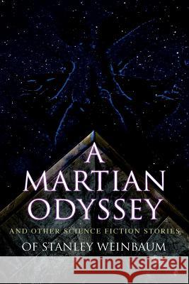 A Martian Odyssey and Other Science Fiction Stories of Stanley Weinbaum: Valley of Dreams, Flight on Titan, Parasite Planet, The Lotus Eaters, The Pla Stanley G. Weinbaum 9788027333370 E-Artnow