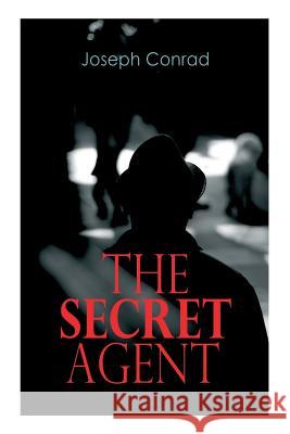 The Secret Agent: Spy Thriller Joseph Conrad 9788027333431 E-Artnow