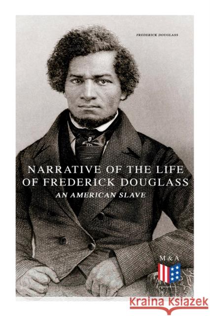 Narrative of the Life of Frederick Douglass, an American Slave Frederick Douglass 9788027334056