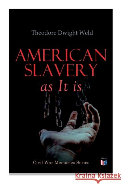 American Slavery as It is: Testimony of a Thousand Witnesses Theodore Dwight Weld 9788027334575