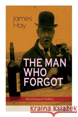 The Man Who Forgot (Psychological Thriller) James Hay 9788027336227 e-artnow