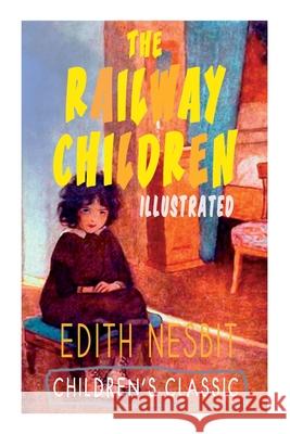 The Railway Children (Illustrated): Adventure Classic Edith Nesbit, Charles E Brock 9788027336647