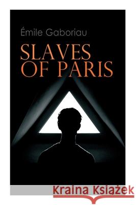 Slaves of Paris: Caught in the Net & The Champdoce Mystery Émile Gaboriau 9788027338252