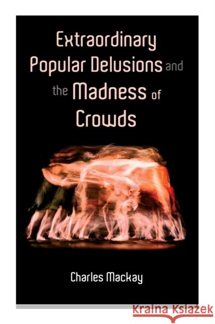 Extraordinary Popular Delusions and the Madness of Crowds: Vol.1-3 Charles MacKay 9788027338658 E-Artnow