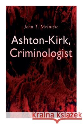 Ashton-Kirk, Criminologist John T McIntyre, Ralph L Boyer 9788027340002
