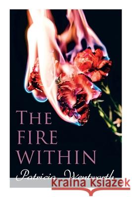 The Fire Within: A Romance That Couldn't Be Patricia Wentworth 9788027340057 e-artnow