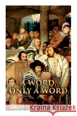 A Word, Only a Word: Historical Novel Georg Ebers, Mary J. Safford 9788027340835 E-Artnow