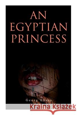 An Egyptian Princess: Historical Romance Georg Ebers, Eleanor Grove 9788027341061 E-Artnow