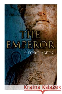 The Emperor: Historical Novel Georg Ebers, Clara Bell 9788027341092