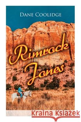 Rimrock Jones: Western Novel Dane Coolidge 9788027341535 e-artnow