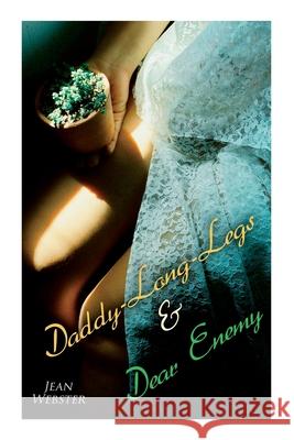 Daddy-Long-Legs & Dear Enemy: Romance Novels Jean Webster 9788027341566 e-artnow