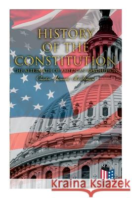 History of the Constitution: The Aftermath of American Revolution Charles Howard McIlwain 9788027342099