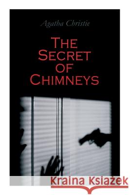 The Secret of Chimneys: Murder Mystery Classic Agatha Christie 9788027342150