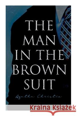 The Man in the Brown Suit Agatha Christie 9788027342204 e-artnow