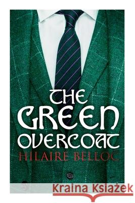 The Green Overcoat Hilaire Belloc 9788027342358 e-artnow