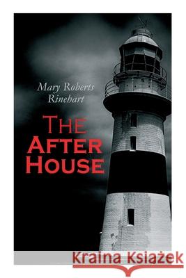 The After House: A Private Yacht and Gruesome Triple Axe-Murders Mary Roberts Rinehart 9788027342389