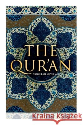 The Qur'an: Abdullah Yusuf Ali Abdullah Yusuf Ali 9788027342402 e-artnow