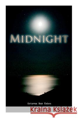 Midnight: Murder Mystery Novel Octavus Roy Cohen 9788027342693 e-artnow