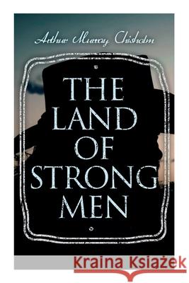 The Land of Strong Men: Western Novel Western Novel 9788027342792