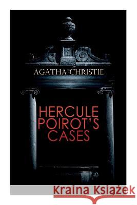 Hercule Poirot's Cases: The Mysterious Affair at Styles, the Murder on the Links, the Affair at the Victory Ball, the Double Clue... Agatha Christie 9788027342952